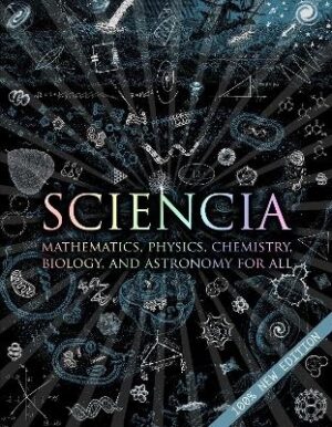 Sciencia: Mathematics, Physics, Chemistry, Biology, and Astronomy for All