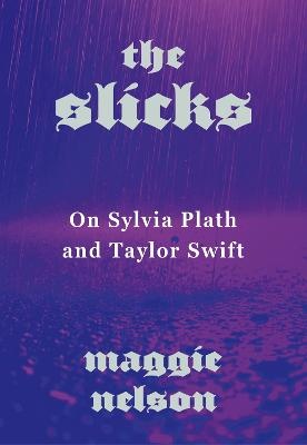 Slicks: On Sylvia Plath and Taylor Swift