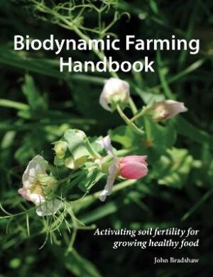 Biodynamic Farming Handbook: Activating soil fertility for growing healthy food