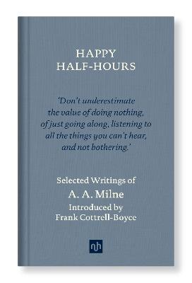 Happy Half Hours: Selected Writings of AA Milne