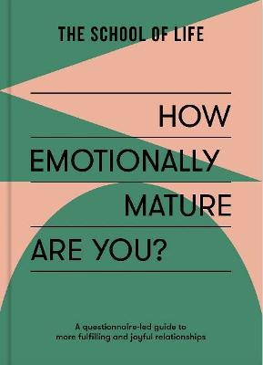 How Emotionally Mature Are You?: A guide to psychological adulthood