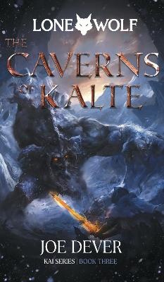 Caverns of Kalte (v3 Lone Wolf: Kai Series)