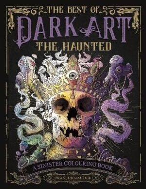 Best of Dark Art: The Haunted: A Sinister Colouring Book