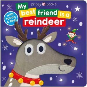 My Best Friend is a Reindeer: With touch & feel