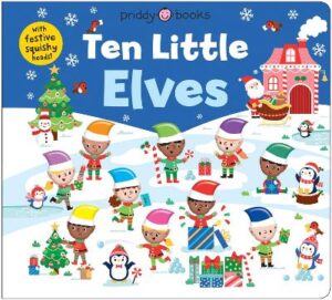 Ten Little Elves (Little Squishies): With festive squishy heads!