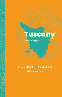 Tuscany: The Smart Traveller's Wine Guide