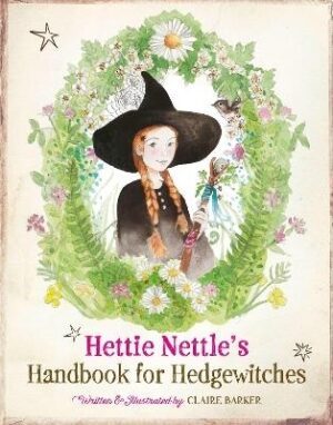 Hettie Nettle's Handbook for Hedgewitches