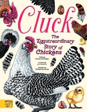 Cluck!: The Eggstraordinary Story of Chickens
