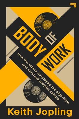 Body of Work: How the album outplayed the algorithm and survived playlist culture