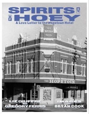 Spirits of the Hoey: A Love Letter to the Hopetoun Hotel