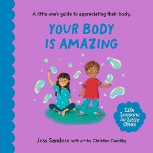 Your Body Is Amazing: A little one's guide to appreciating their body: Volume 6