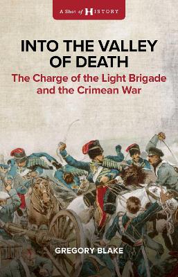 Into the Valley of Death: The Charge of the Light Brigade and the Crimean War
