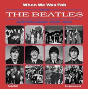 When We Was Fab: Inside the Beatles Australasian Tour 1964