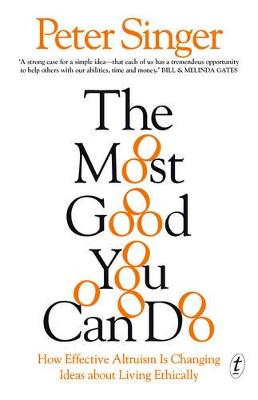 Most Good You Can Do: How Effective Altruism Is Changing Ideas about Living Ethically