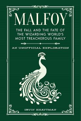 Malfoy: The Fall and the Fate of the Wizarding World's Most Treacherous Family