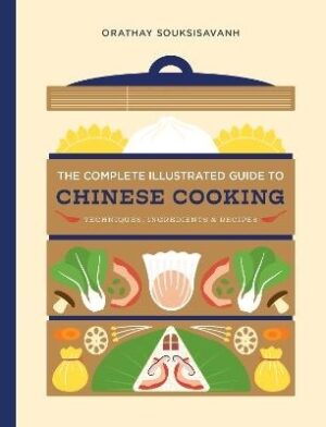 Complete Illustrated Guide to Chinese Cooking: Techniques, Ingredients, and Recipes