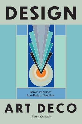 Design: Art Deco: Design Inspiration from Paris to New York