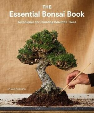 Essential Bonsai Book: Techniques for Creating Beautiful Trees