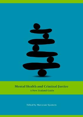 Mental Health and Criminal Justice: A New Zealand guide