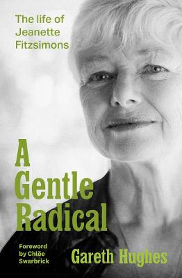 Gentle Radical: The Life of Jeanette Fitzsimons