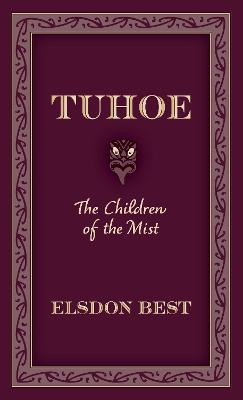 Tuhoe: The Children of the Mist: Volume 1