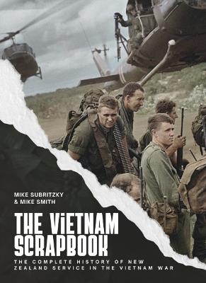 Vietnam Scrapbook: The complete history of New Zealand Service in the Vietnam War