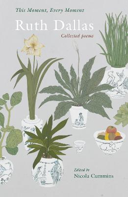 This Moment, Every Moment: Ruth Dallas Collected poems