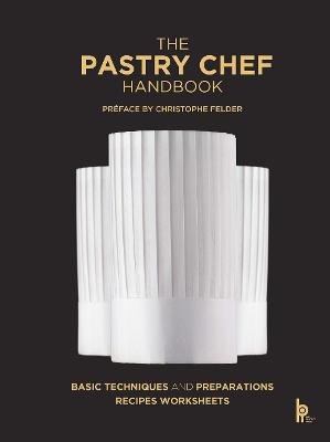 Pastry Chef Handbook (Revised Edition): La Patisserie de Reference