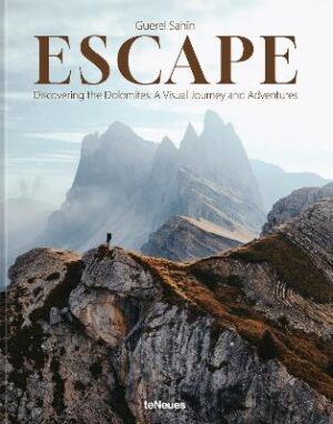 Escape: Discovering the Dolomites: A Visual Journey and Adventures