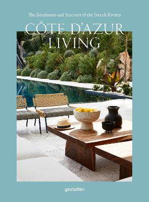 Cote d'Azur Living: The Residences and Interiors of the French Riviera