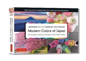 Modern Colors of Japan: Japanese Color Harmony Dictionary: The Complete Guide for Designers and Graphic Artists (Over 3,300 Color Combinations and Pat