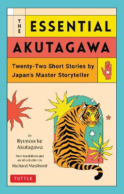Essential Akutagawa: Twenty-Two Short Stories by the Japan's Master Storyteller
