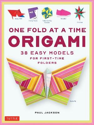 One Fold at a Time Origami: 36 Easy Models for First-Time Folders