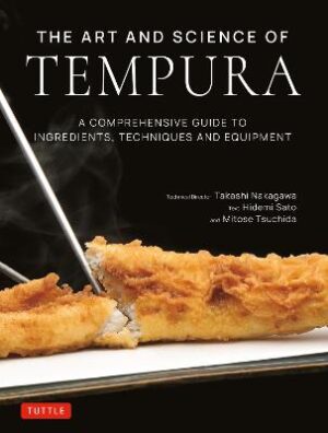 Art and Science of Tempura: A Comprehensive Guide to Ingredients, Techniques and Equipment