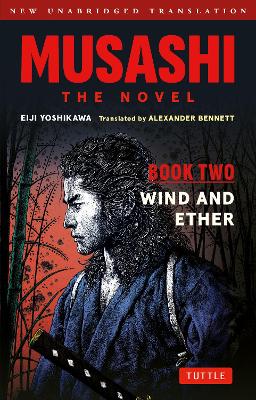 Musashi: Book Two - Wind & Ether - The Novel: New Unabridged Translation