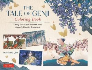 Tale of Genji Coloring Book: Thirty Full-Color Scenes from Japan's Classic Romance!