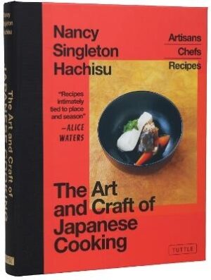 Art and Craft of Japanese Cooking: Artisans, Chefs, Recipes