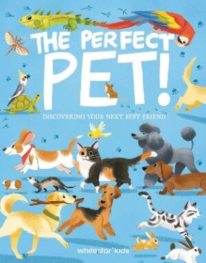 Perfect Pet!: Discovering Your Next Best Friend