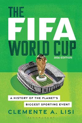 World Cup: A History of the Planet's Biggest Sporting Event, 2026 Edition