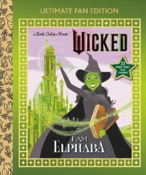 I Am Elphaba: Ultimate Fan Edition