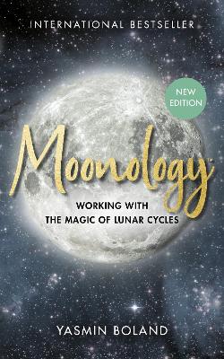 Moonology (Revised Edition): Working with the Magic of Lunar Cycles
