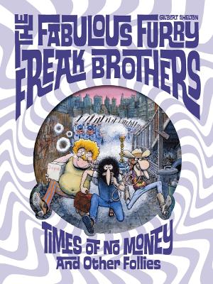 Fabulous Furry Freak Brothers: Times of No Money And Other Stories (Freak Brothers Follies)
