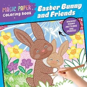 Easter Bunny and Friends (Magic Paper Coloring Book)