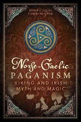Norse-Gaelic Paganism: Viking and Irish Myth and Magic