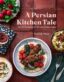 Persian Kitchen Tale: Discover Exciting Flavors Through 60 Simple ...