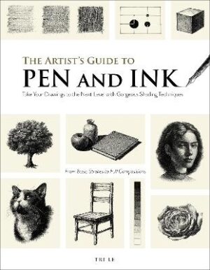 Artist's Guide to Pen and Ink: Take Your Drawings to the Next Level with Gorgeous Shading Techniques
